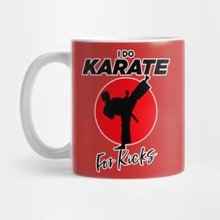 I do Karate for Kicks Mug